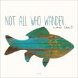 MA2288 - Not All Who Wander Are Lost - 12x12 Fashion